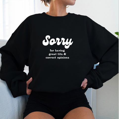 Sorry for having great tits and correct opinions [UNISEX CREWNECK SWEATSHIRT]