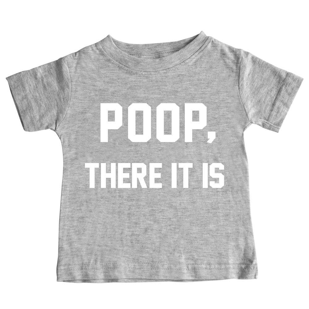POOP, THERE IT IS [TODDLER TEE]