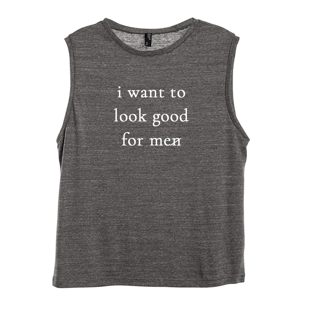 I WANT TO LOOK GOOD FOR ME [WOMEN'S MUSCLE TANK]