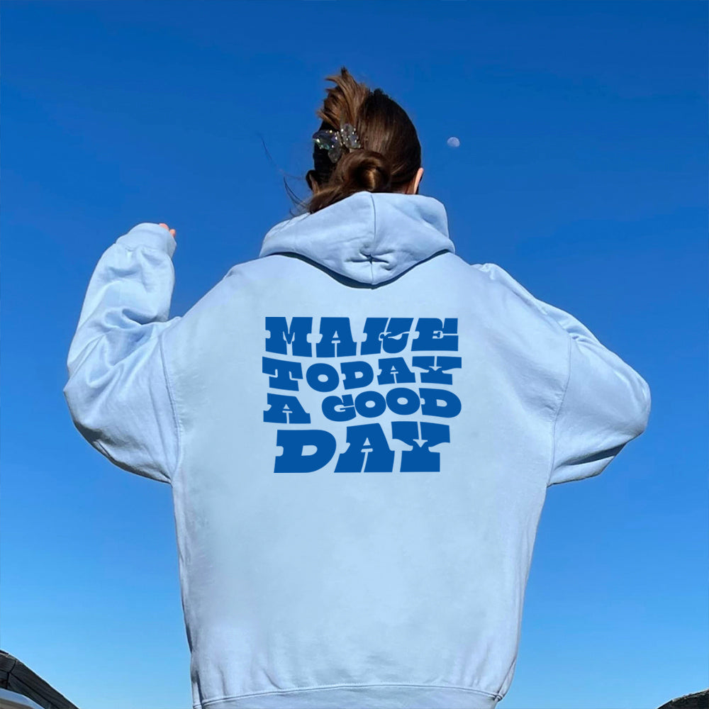 MAKE TODAY A GOOD DAY [HOODIE]
