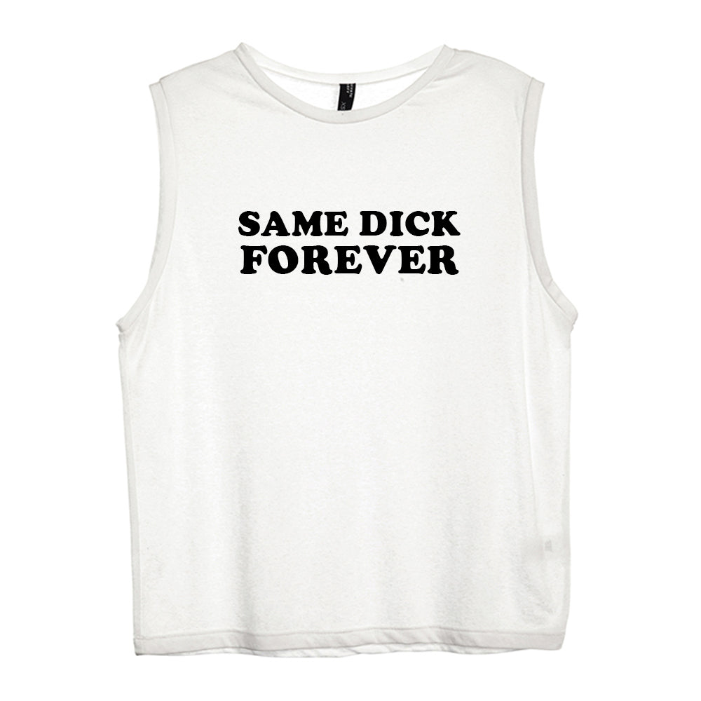 SAME DICK FOREVER [WOMEN'S MUSCLE TANK]