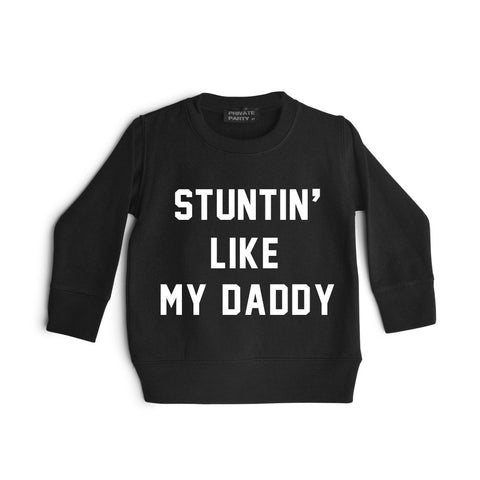 STUNTIN' LIKE MY DADDY [TODDLER SWEATSHIRT]