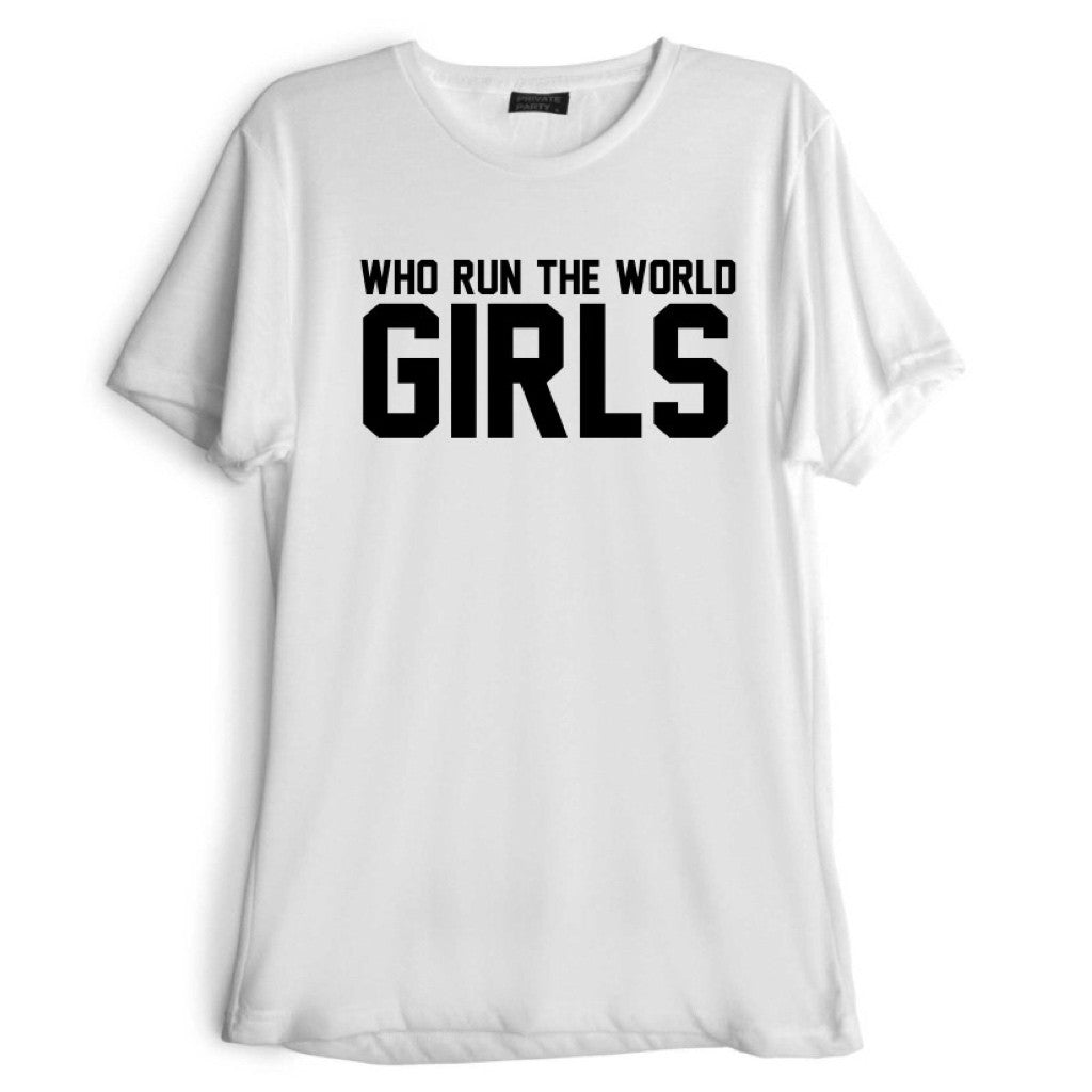 WHO RUN THE WORLD GIRLS [TEE]