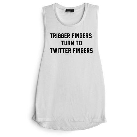 TRIGGER FINGERS TURN TO TWITTER FINGERS [MUSCLE TANK]