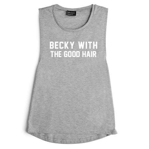 BECKY WITH THE GOOD HAIR [MUSCLE TANK]