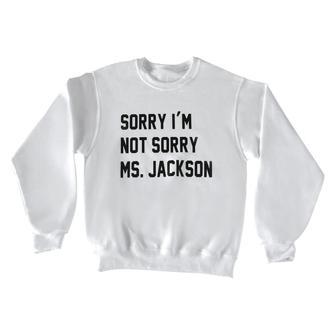 SORRY I'M NOT SORRY MS. JACKSON