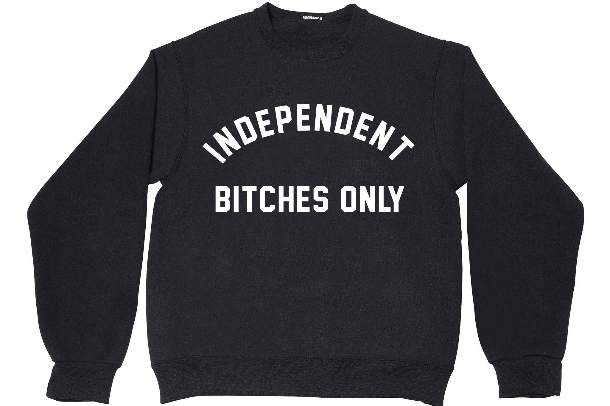 INDEPENDENT BITCHES ONLY