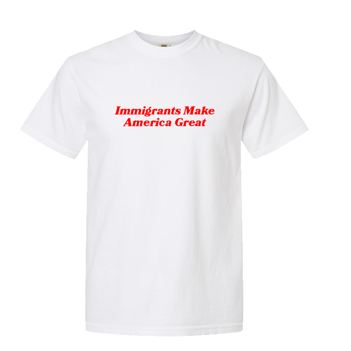 Immigrants Make America Great [Unisex Comfy Tee]