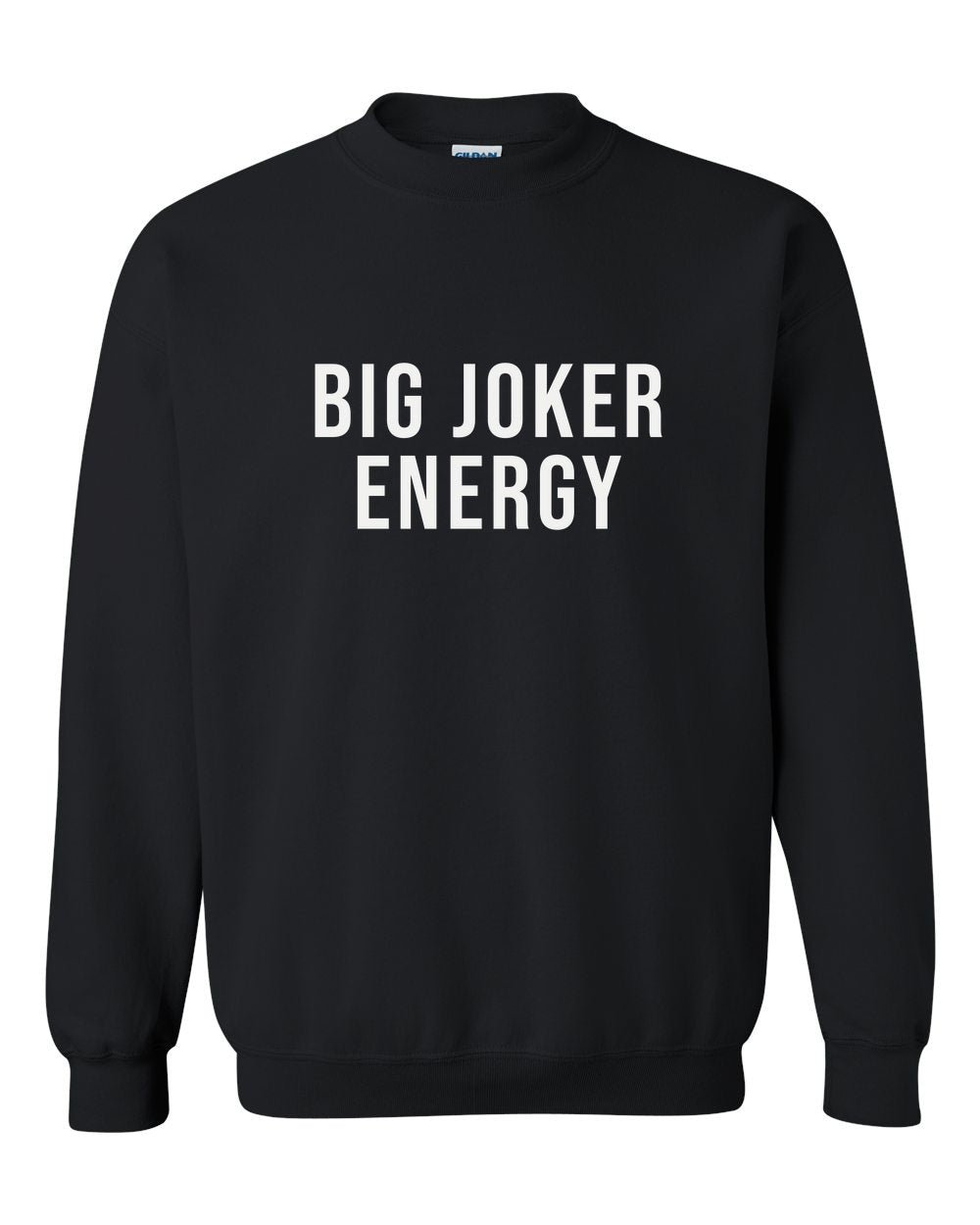 BIG JOKER ENERGY — Crewneck