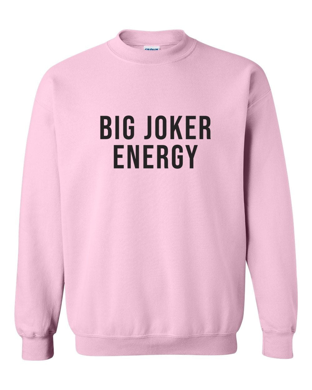 BIG JOKER ENERGY — Crewneck