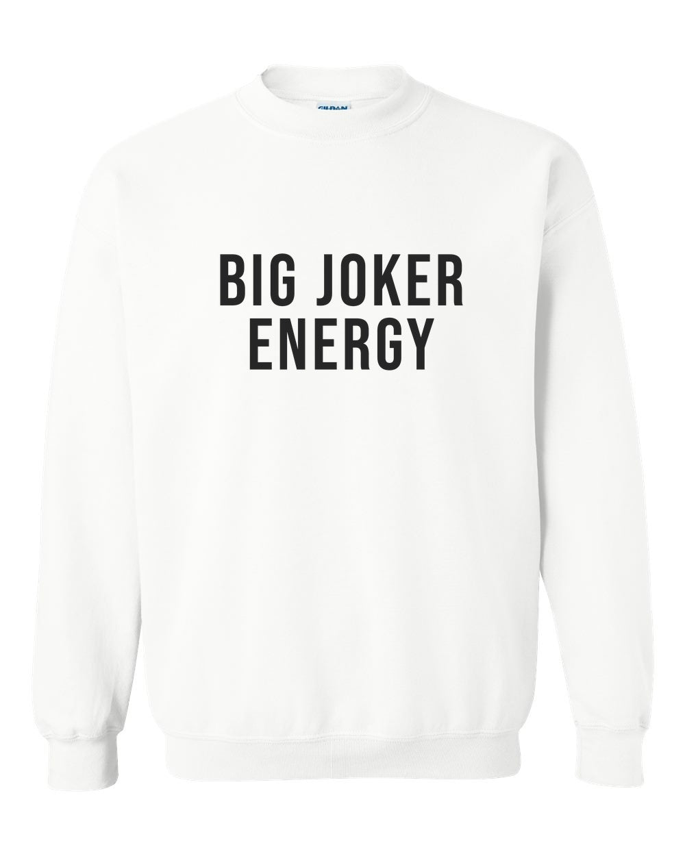 BIG JOKER ENERGY — Crewneck