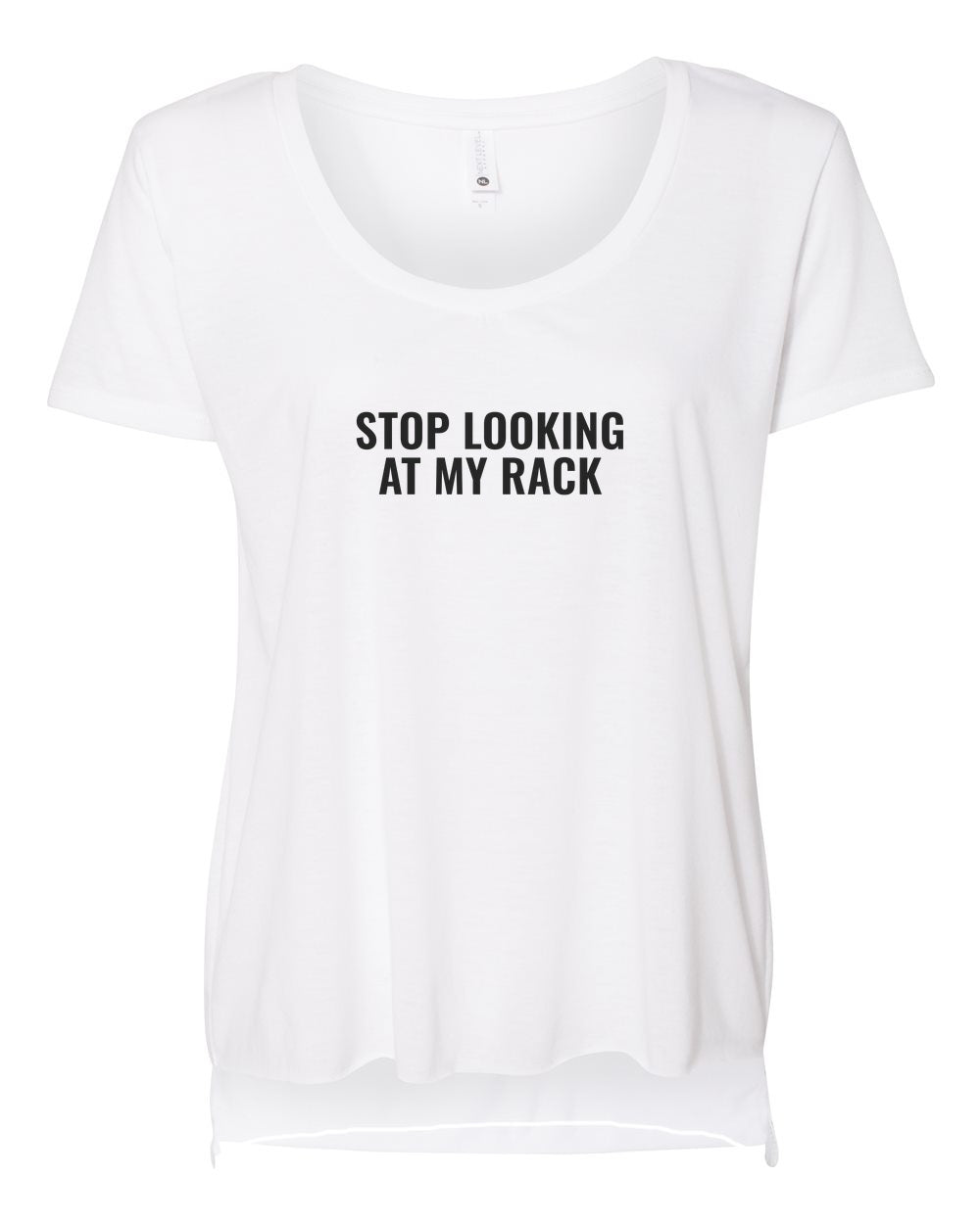 Stop Looking At My Rack — Scoop Tee