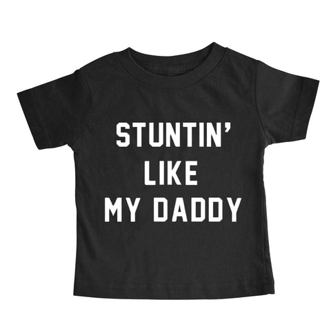STUNTIN' LIKE MY DADDY [TODDLER TEE]