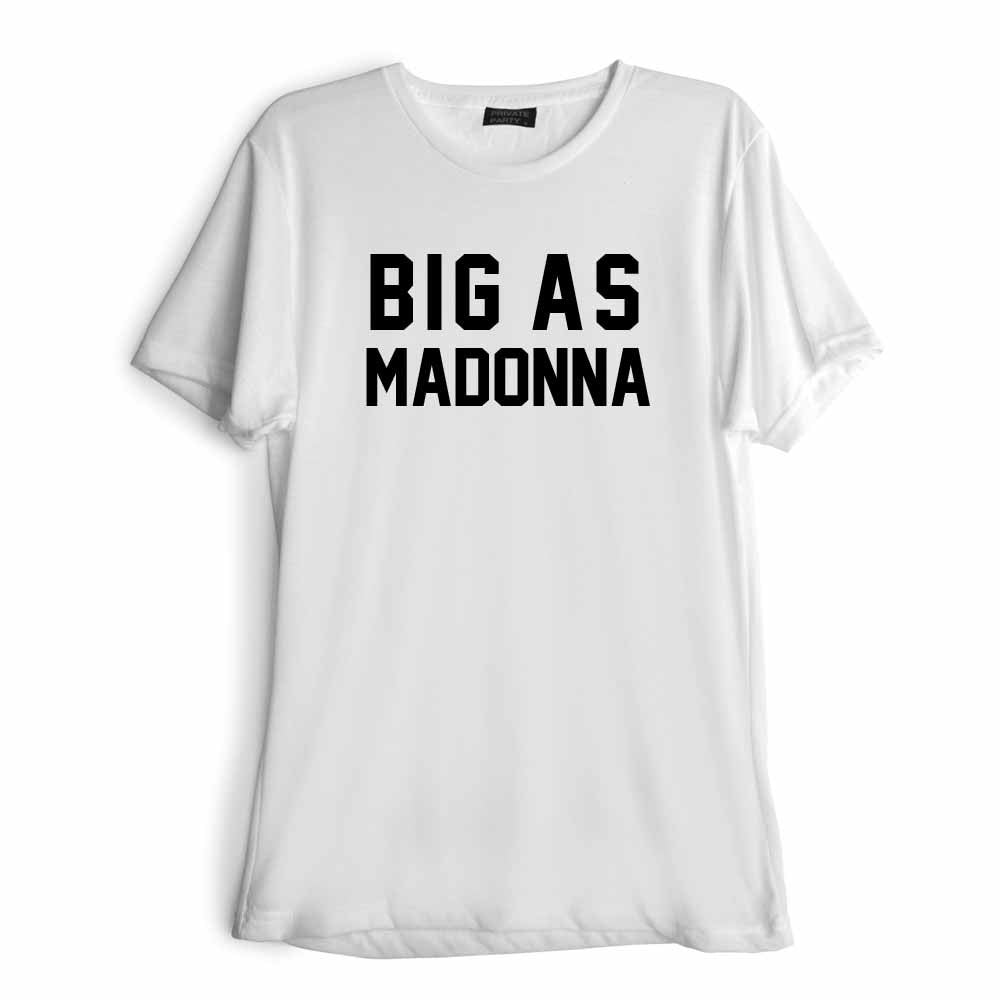BIG AS MADONNA [TEE] | PRIVATE PARTY