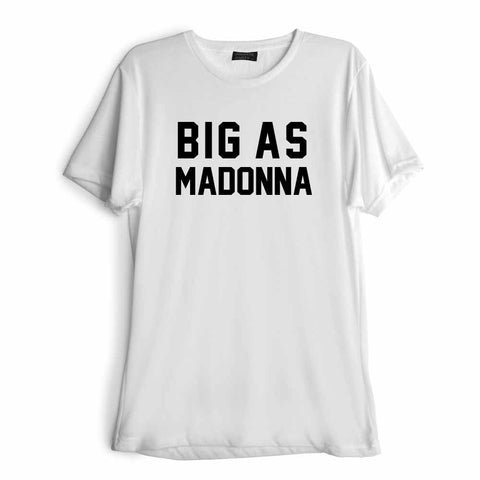 BIG AS MADONNA [TEE]