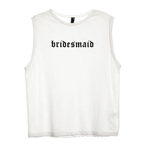 BRIDESMAID // NEW FONT [WOMEN'S MUSCLE TANK]