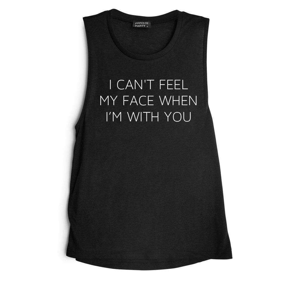 I CAN'T FEEL MY FACE WHEN I'M WITH YOU [MUSCLE TANK]