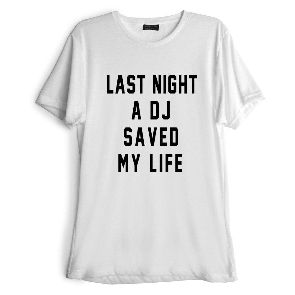 LAST NIGHT A DJ SAVED MY LIFE [TEE]