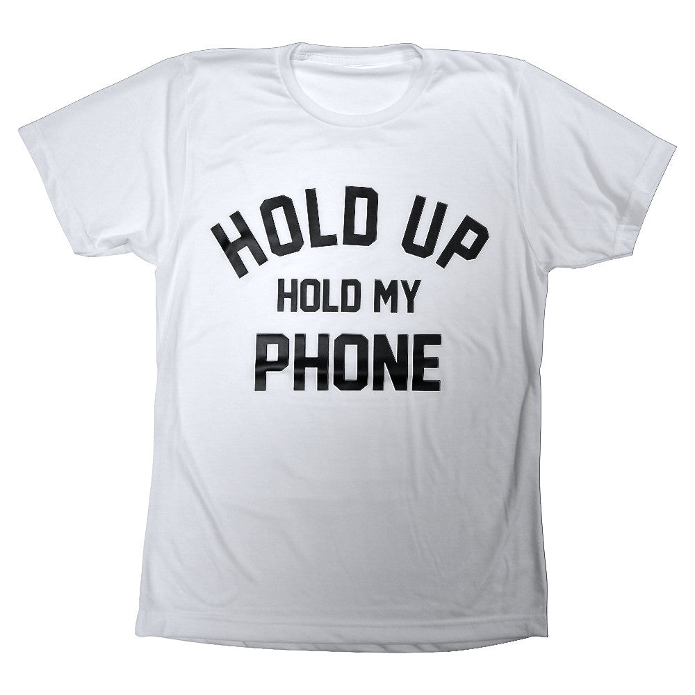 HOLD UP HOLD MY PHONE [TEE]