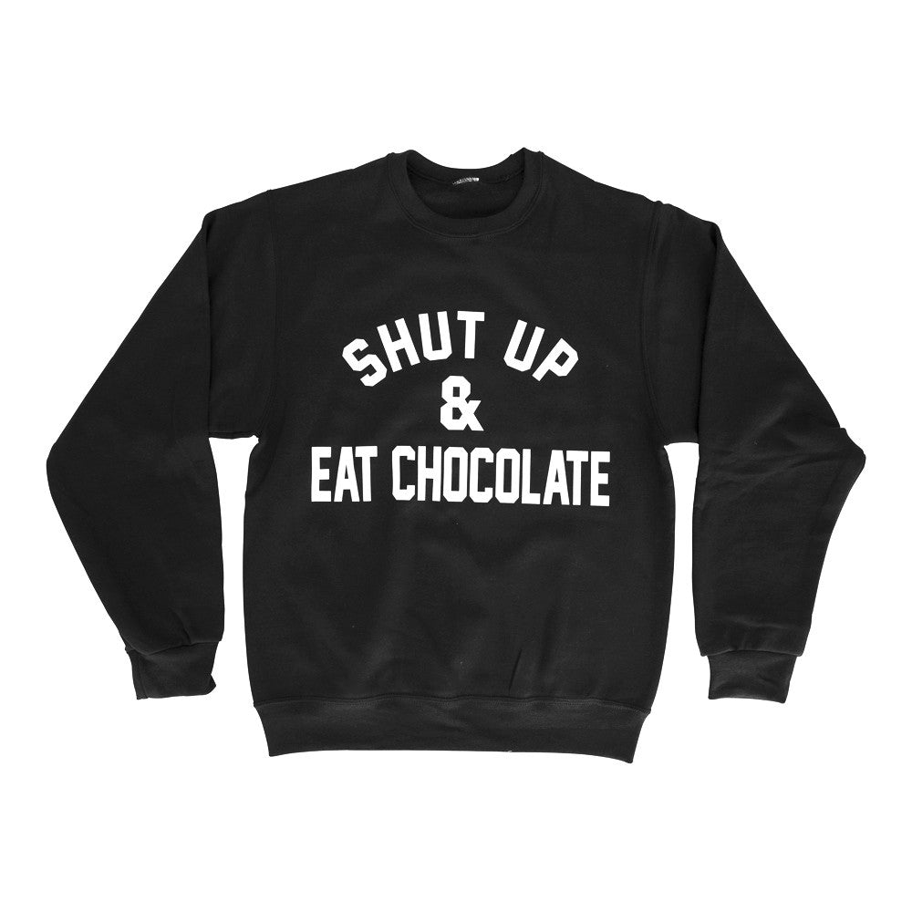 SHUT UP & EAT CHOCOLATE