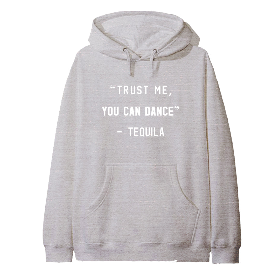 "TRUST ME YOU CAN DANCE" - TEQUILA [HOODIE]