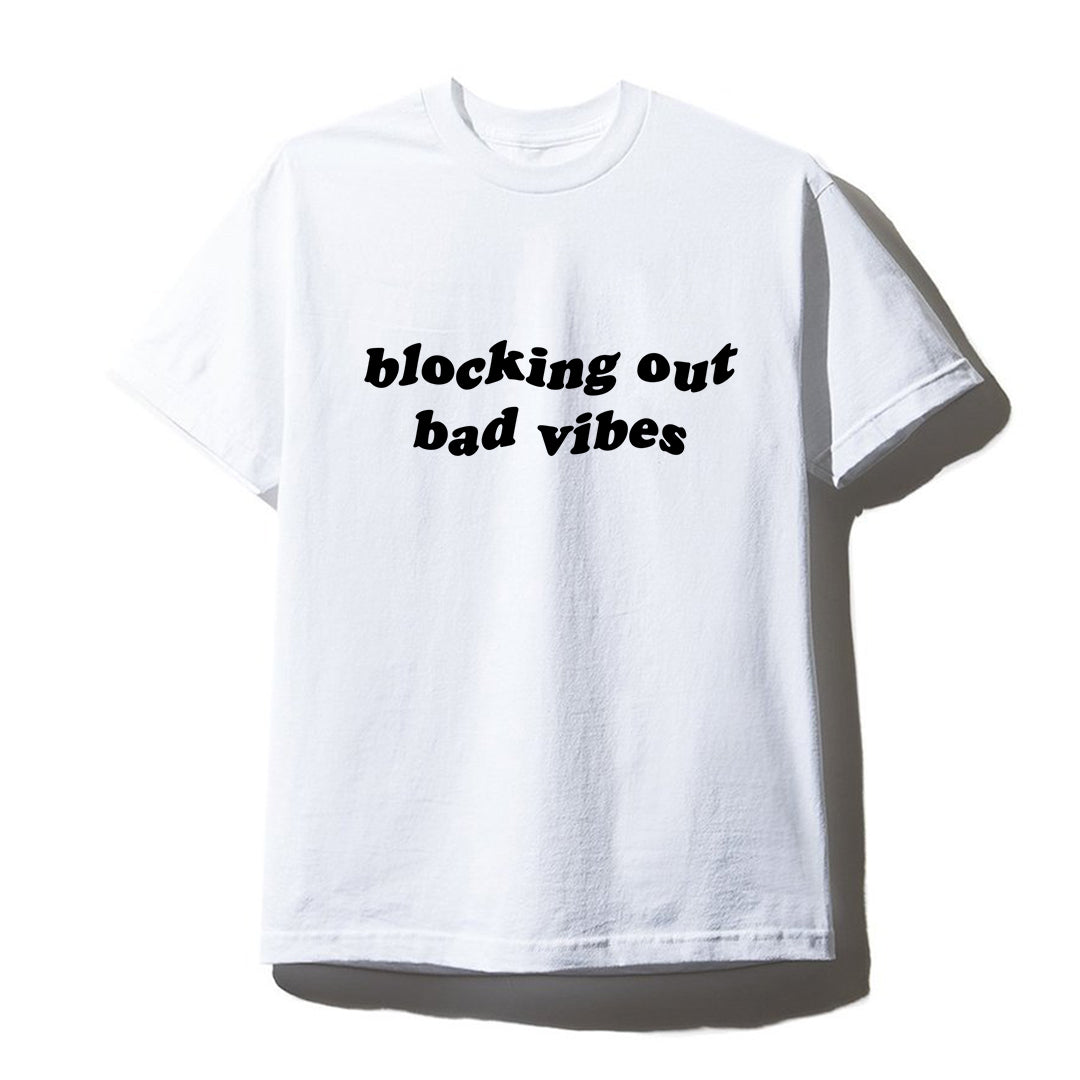 BLOCKING OUT BAD VIBES [UNISEX TEE]
