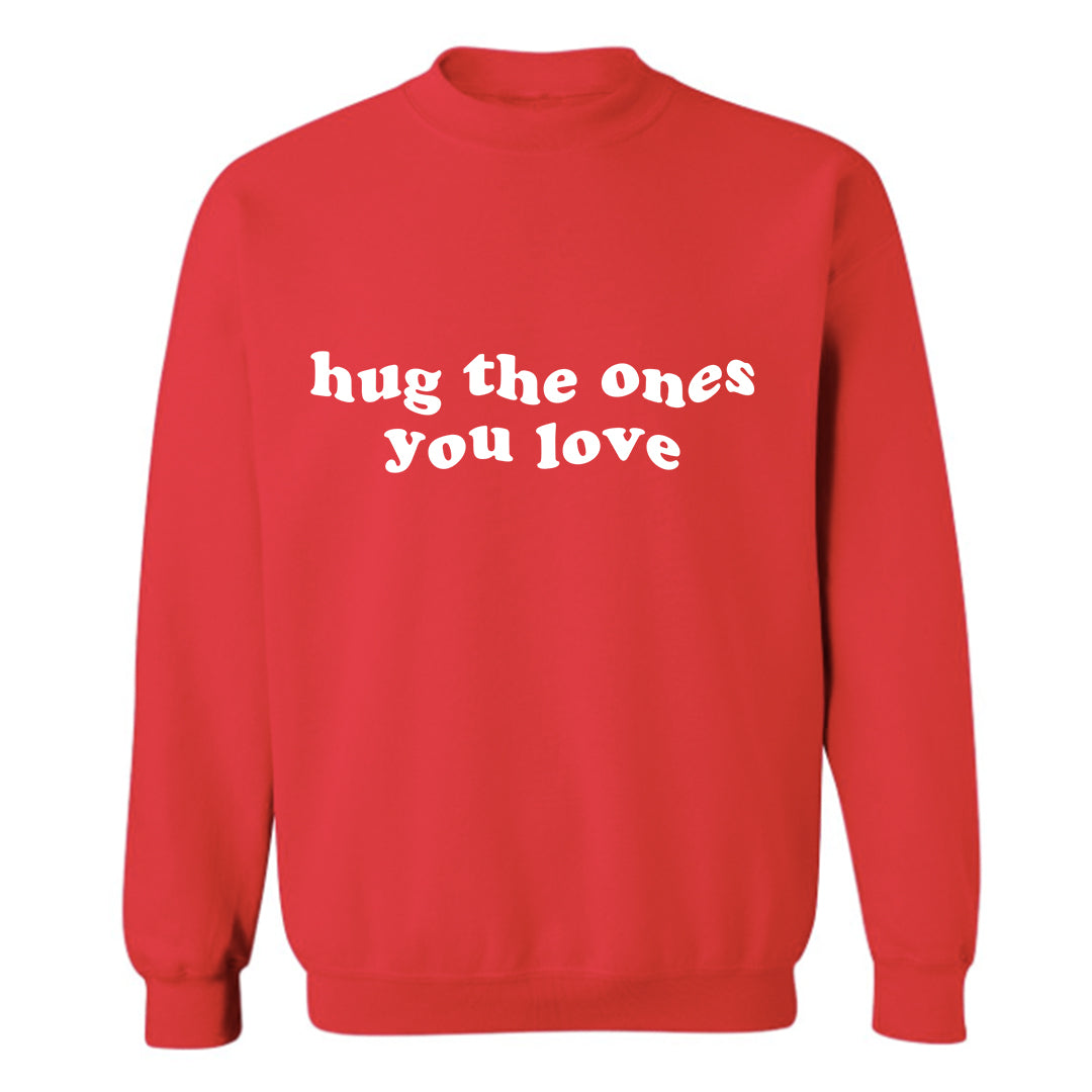 HUG THE ONES YOU LOVE [UNISEX CREWNECK SWEATSHIRT]