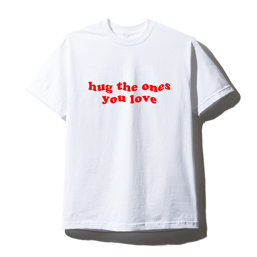 HUG THE ONES YOU LOVE [UNISEX TEE]