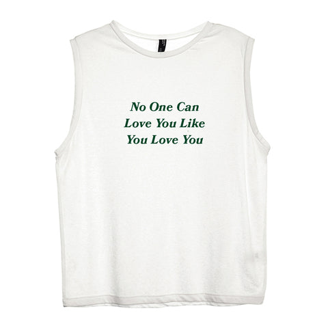 NO ONE CAN LOVE YOU LIKE YOU LOVE YOU [WOMEN'S MUSCLE TANK]