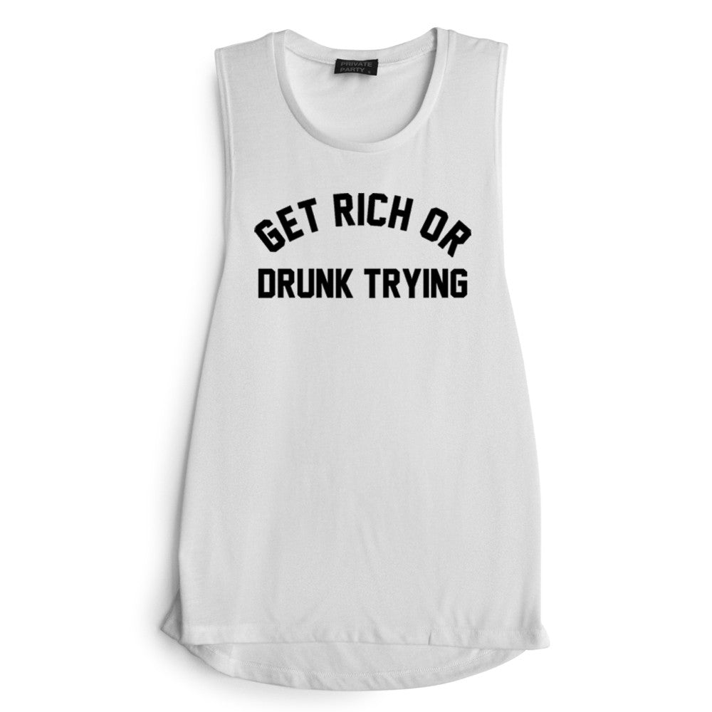 GET RICH OR DRUNK TRYING [MUSCLE TANK]