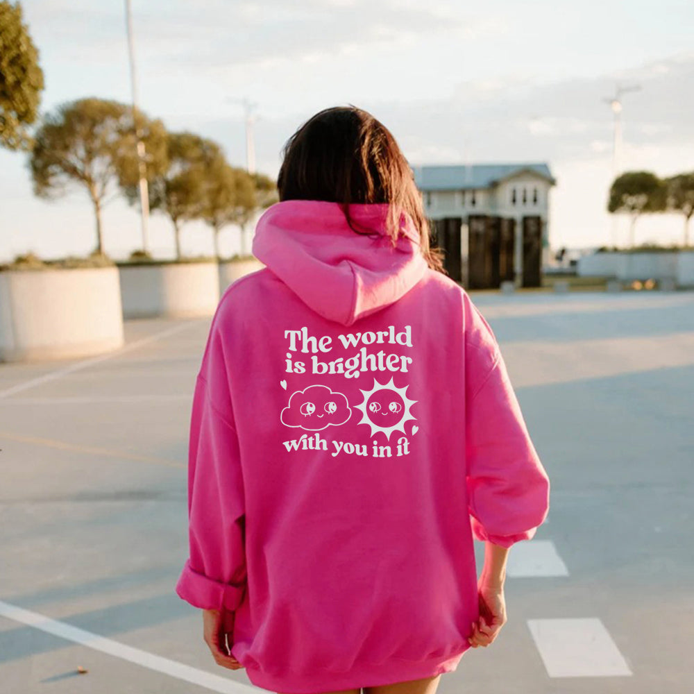 THE WORLD IS BRIGHTER WITH YOU IN IT [HOODIE]