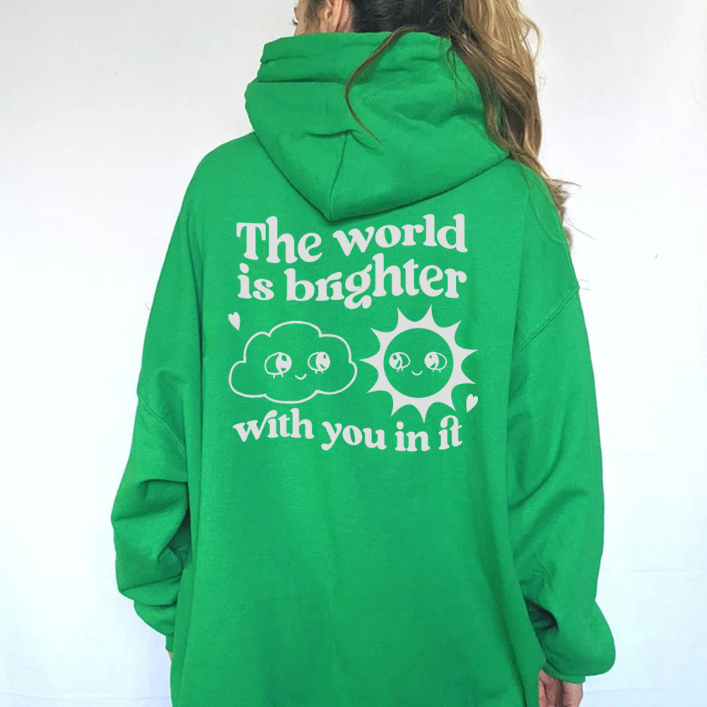THE WORLD IS BRIGHTER WITH YOU IN IT [HOODIE]