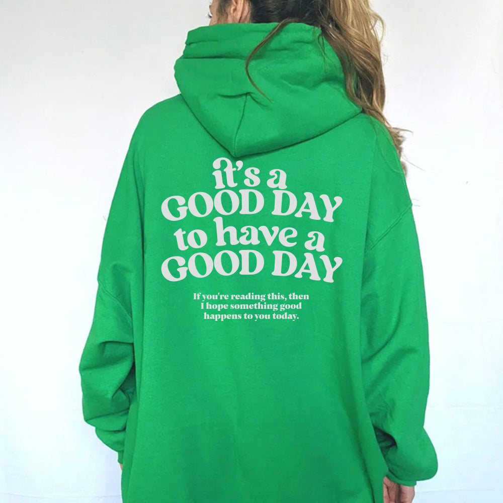 it's a good day to have a good day [HOODIE]