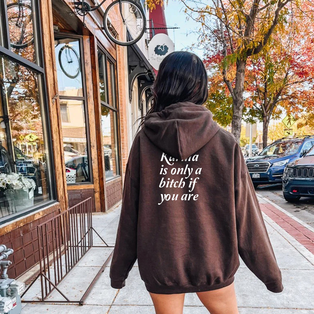 Karma is only a bitch if you are [HOODIE]