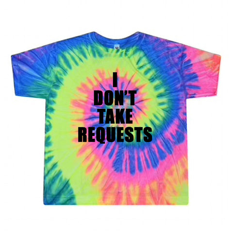 I DON'T TAKE REQUESTS [TIE DYE CROP TEE]