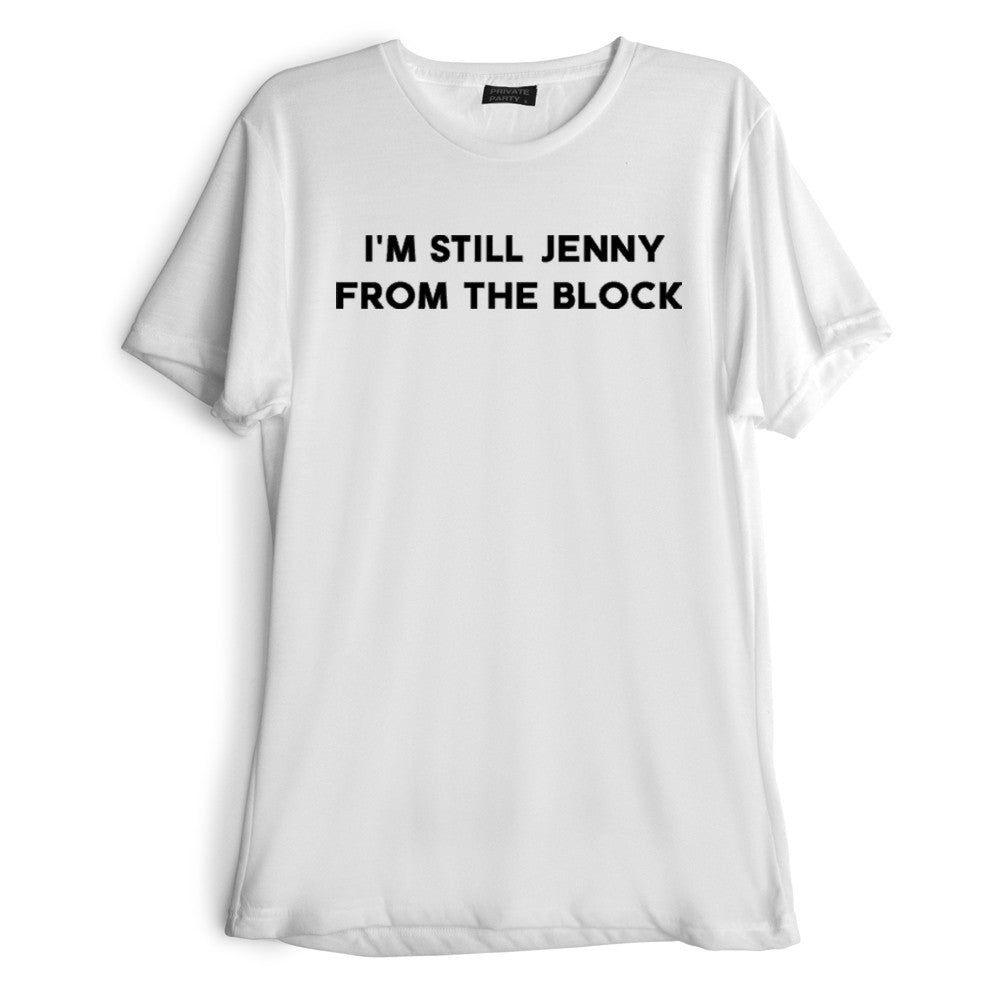 I'M STILL JENNY FROM THE BLOCK [TEE]
