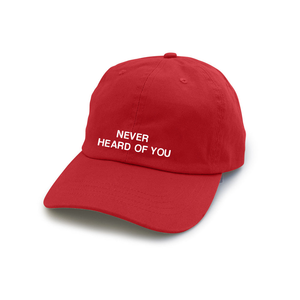 NEVER HEARD OF YOU [DAD HAT]