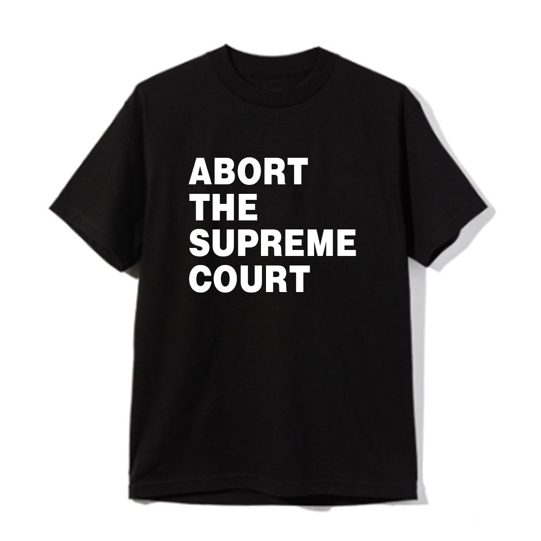ABORT THE SUPREME COURT [UNISEX TEE]
