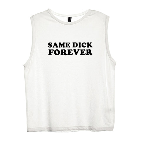 SAME DICK FOREVER [WOMEN'S MUSCLE TANK]