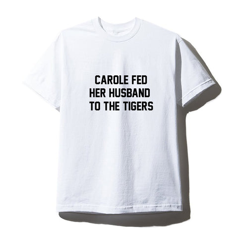 CAROLE FED HER HUSBAND TO THE TIGERS [UNISEX TEE]