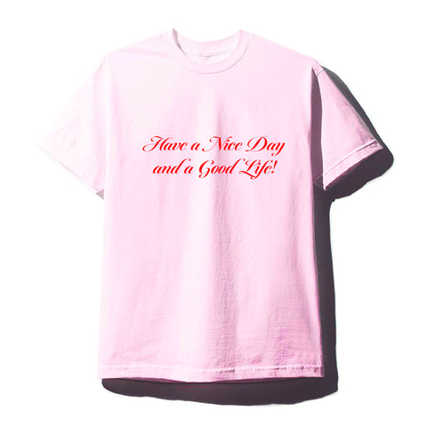 HAVE A NICE DAY & A GOOD LIFE!  [UNISEX TEE]