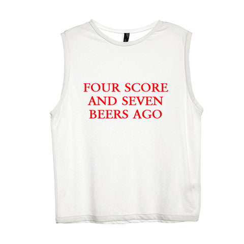 FOUR SCORE AND SEVEN BEERS AGO [WOMEN'S MUSCLE TANK]