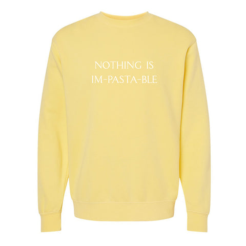Nothing Is Impastable [Pigment Dyed Crewneck]