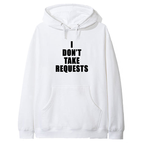 I DON'T TAKE REQUESTS [HOODIE]