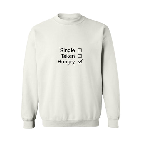 Single Taken Hungry [UNISEX CREWNECK SWEATSHIRT]