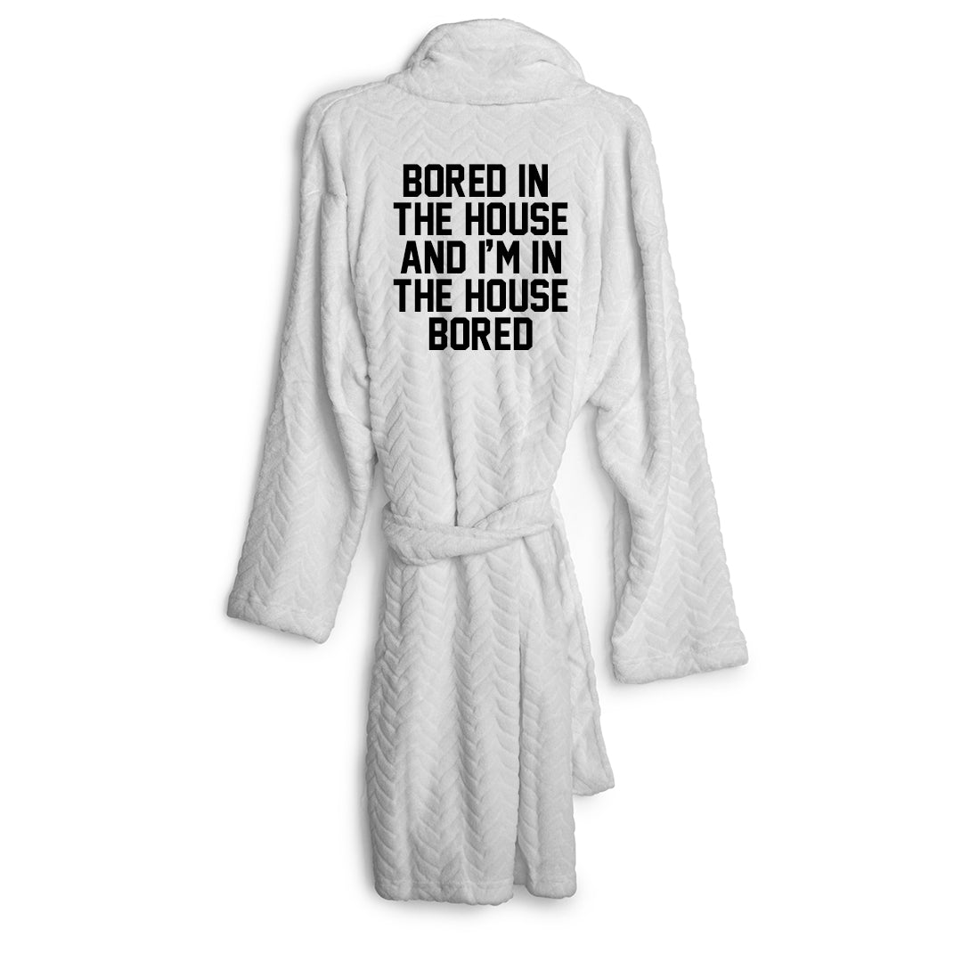 BORED IN THE HOUSE [ ROBE]