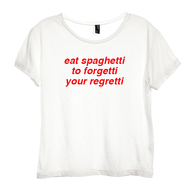 eat spaghetti to forgetti your regretti [DISTRESSED WOMEN'S TEE]