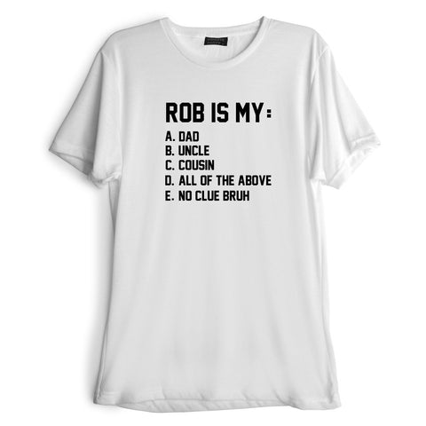 ROB IS MY... [TEE]