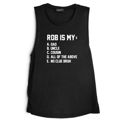 ROB IS MY... [MUSCLE TANK]