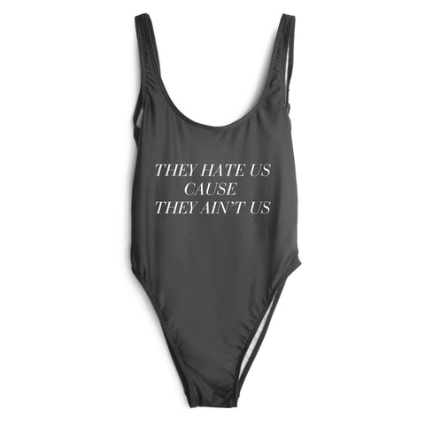 THEY HATE US CAUSE THEY AIN'T US [SWIMSUIT]